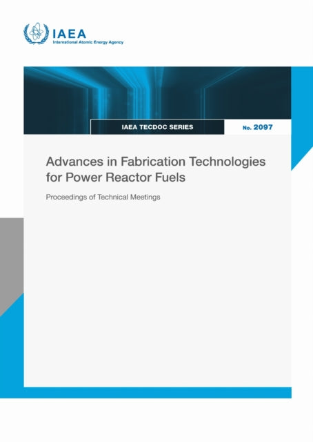 Advances in Fabrication Technologies for Power Reactor Fuels: Proceedings of Technical Meetings
