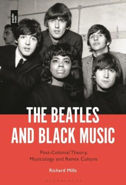 The Beatles and Black Music: Post-Colonial Theory, Musicology and Remix Culture