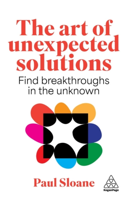 The Art of Unexpected Solutions: Using Lateral Thinking to Find Breakthroughs