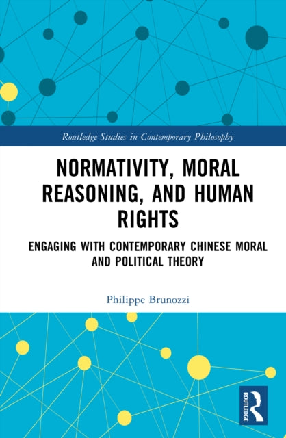 Normativity, Moral Reasoning, and Human Rights: Engaging with Contemporary Chinese Moral and Political Theory