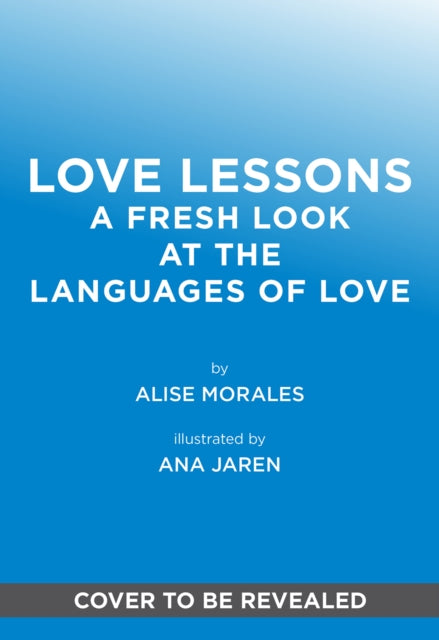 Love Lessons: A Modern Guide to Showing, Giving, and Receiving Love