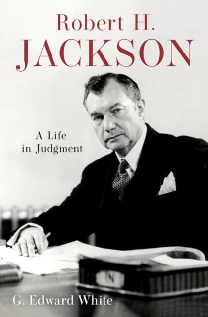 Robert H. Jackson: A Life in Judgment