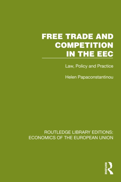 Free Trade and Competition in the EEC: Law, Policy and Practice