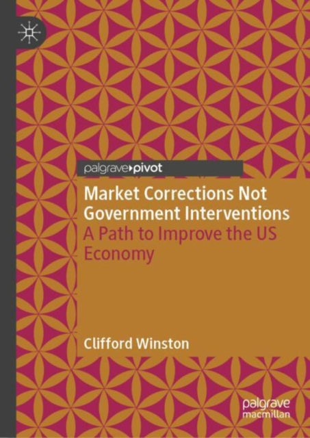 Market Corrections Not Government Interventions: A Path to Improve the US Economy