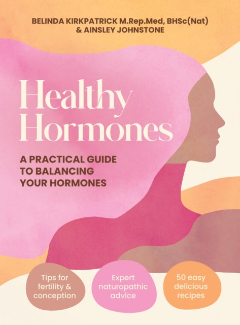 Healthy Hormones: A practical guide to balancing your hormones