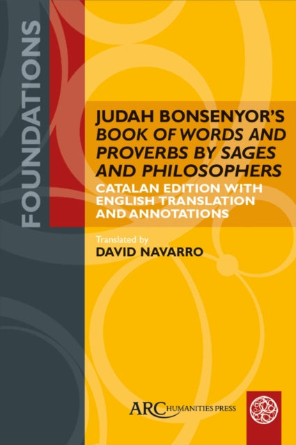 Judah Bonsenyor's "Book of Words and Proverbs by Sages and Philosophers": Catalan Edition with English Translation and Annotations