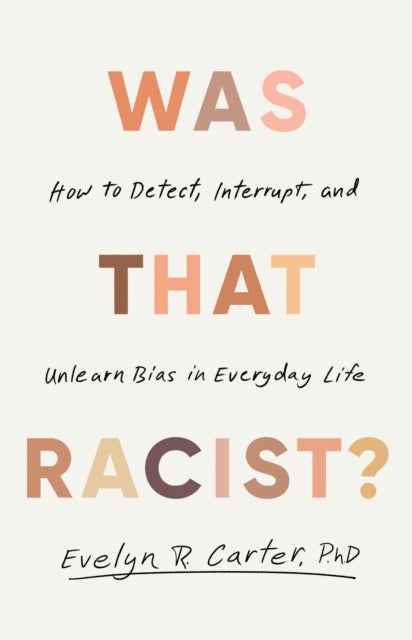 Was That Racist?: How to Detect, Interrupt and Unlearn Bias in Everyday Life