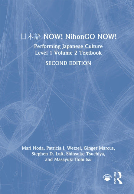 ??? NOW! NihonGO NOW!: Performing Japanese Culture – Level 1 Volume 2 Textbook