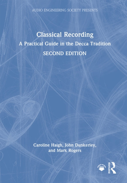 Classical Recording: A Practical Guide in the Decca Tradition