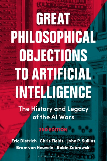 Great Philosophical Objections to Artificial Intelligence: The History and Legacy of the AI Wars