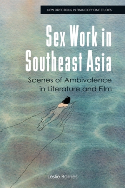 Sex Work in Southeast Asia: Scenes of Ambivalence in Literature and Film