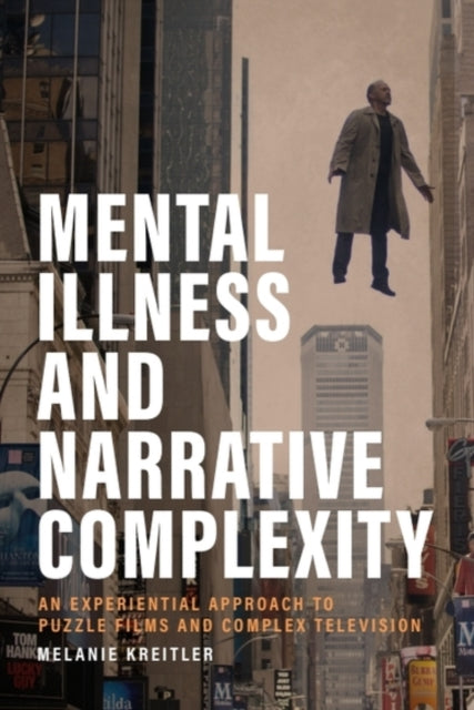 Mental Illness and Narrative Complexity: An Experiential Approach to Puzzle Films and Complex Television