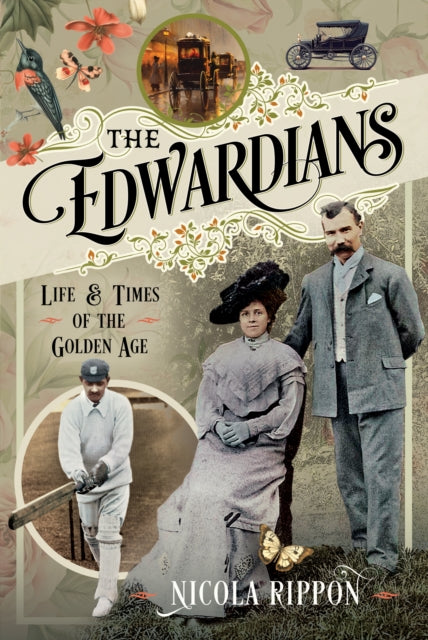 The Edwardians: Life and Times of the Golden Age