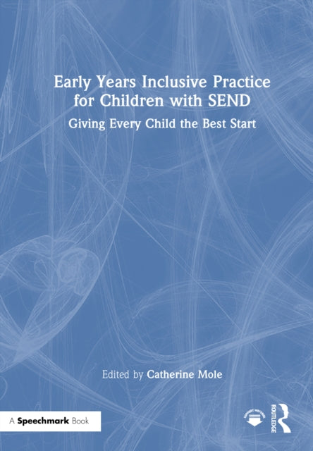 Early Years Inclusive Practice for Children with SEND: Giving Every Child the Best Start