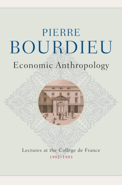 Economic Anthropology: Lectures at the College de France, 1992 - 1993