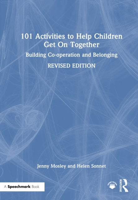 101 Activities to Help Children Get On Together: Building Co-operation and Belonging