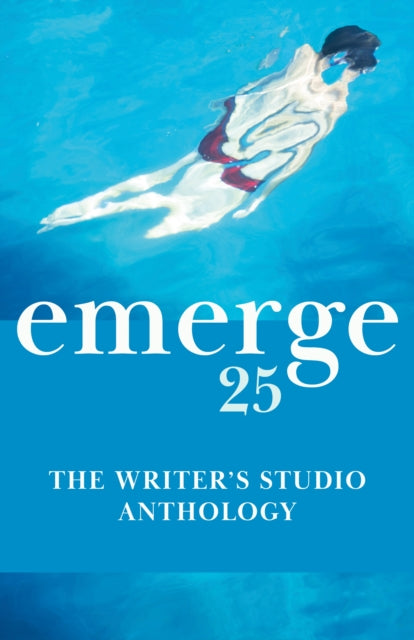 emerge 25: The Writer's Studio Anthology