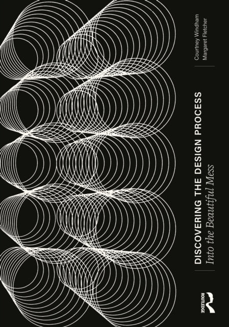 Discovering the Design Process: Into the Beautiful Mess