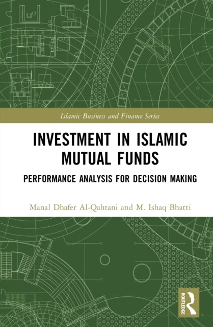 Investment in Islamic Mutual Funds: Performance Analysis for Decision Making
