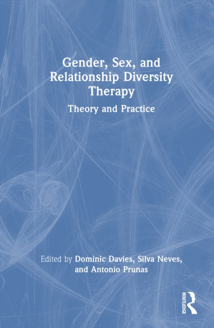 Gender, Sex, and Relationship Diversity Therapy: Theory and Practice