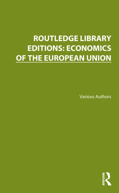 Routledge Library Editions: Economics of the European Union