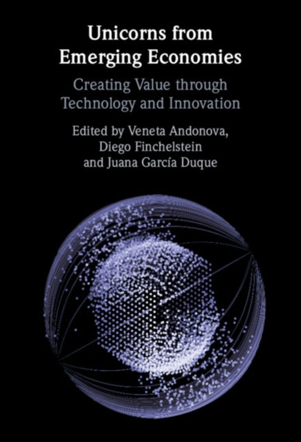 Unicorns from Emerging Economies: Creating Value through Technology and Innovation