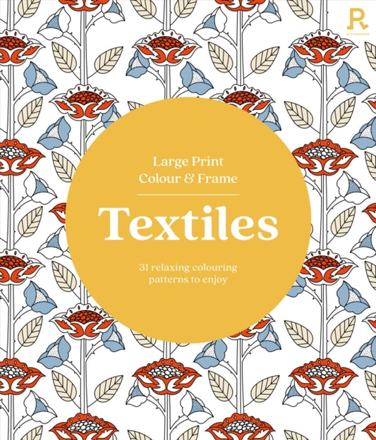 Large Print Colour & Frame - Textiles: 31 Relaxing Colouring Patterns to Enjoy