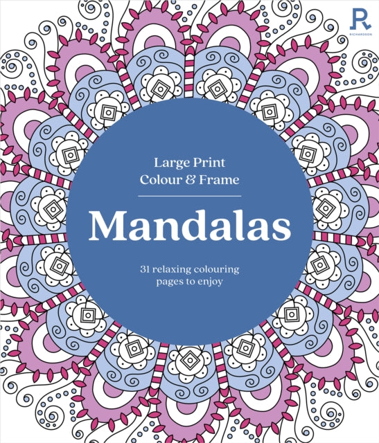 Large Print Colour & Frame - Mandalas: 31 Relaxing Colouring Pages to Enjoy