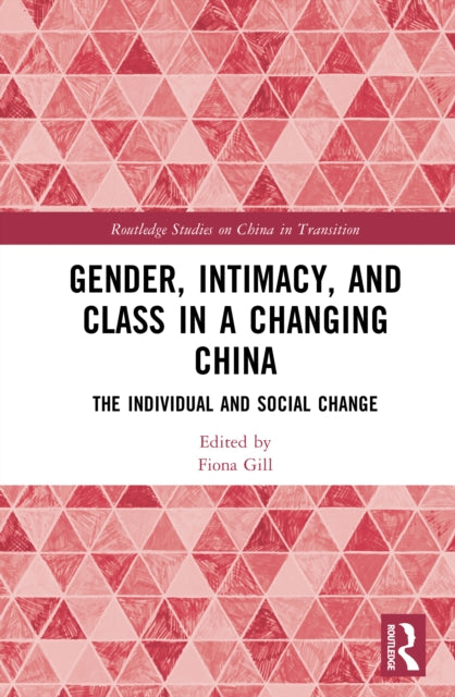 Gender, Intimacy, and Class in a Changing China: The Individual and Social Change