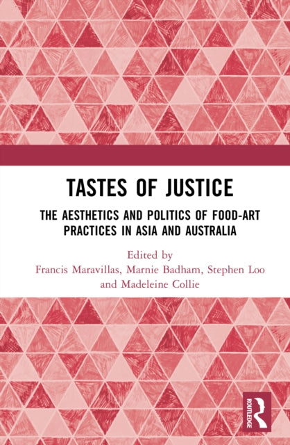 Tastes of Justice: The Aesthetics and Politics of Food-Art Practices in Asia and Australia