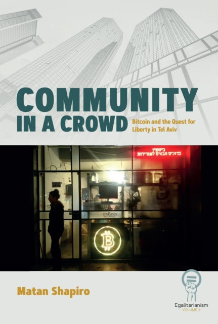Community in a Crowd: Bitcoin and the Quest for Liberty in Tel Aviv