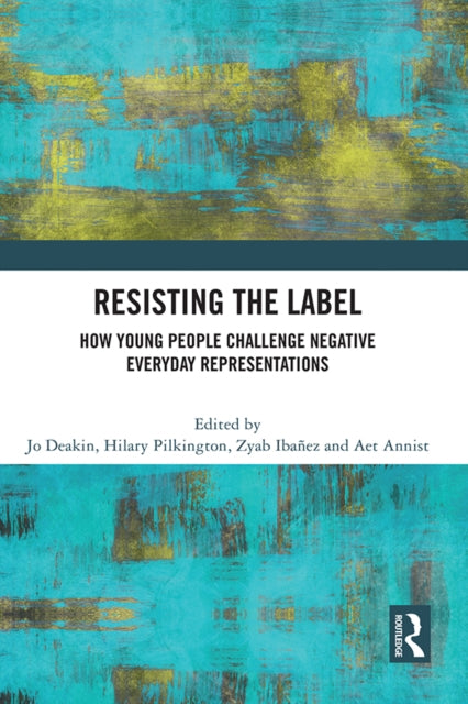Resisting the Label: How Young People Challenge Negative Everyday Representations