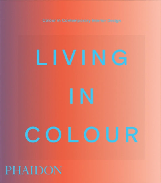 Living in Colour: Colour in Contemporary Interior Design