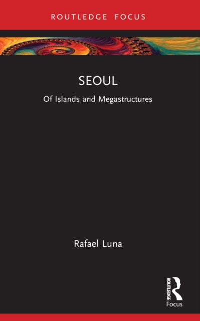 Seoul: Of Islands and Megastructures