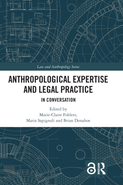 Anthropological Expertise and Legal Practice: In Conversation