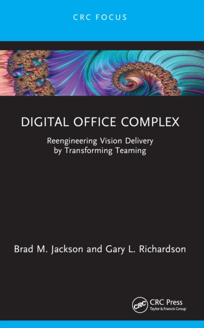 Digital Office Complex: Reengineering Vision Delivery by Transforming Teaming