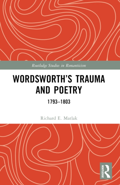 Wordsworth’s Trauma and Poetry: 1793–1803