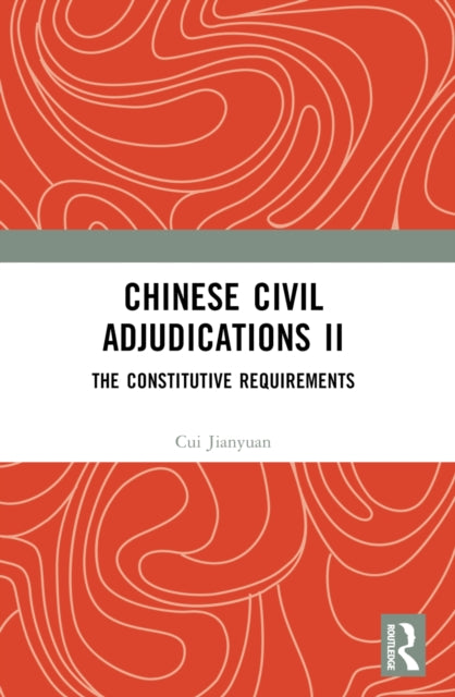 Chinese Civil Adjudications II: The Constitutive Requirements