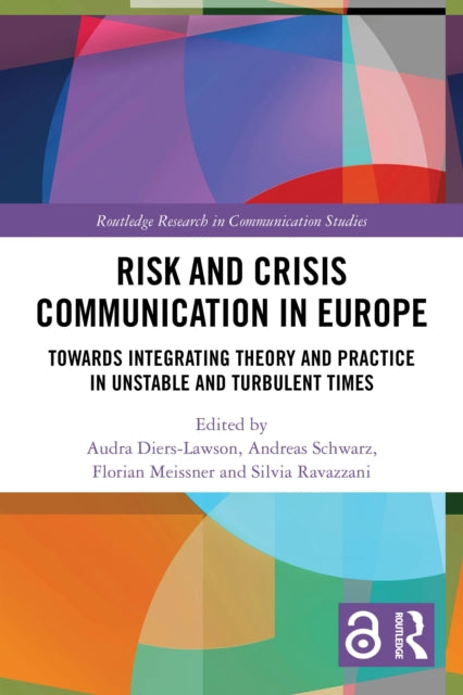 Risk and Crisis Communication in Europe: Towards Integrating Theory and Practice in Unstable and Turbulent Times