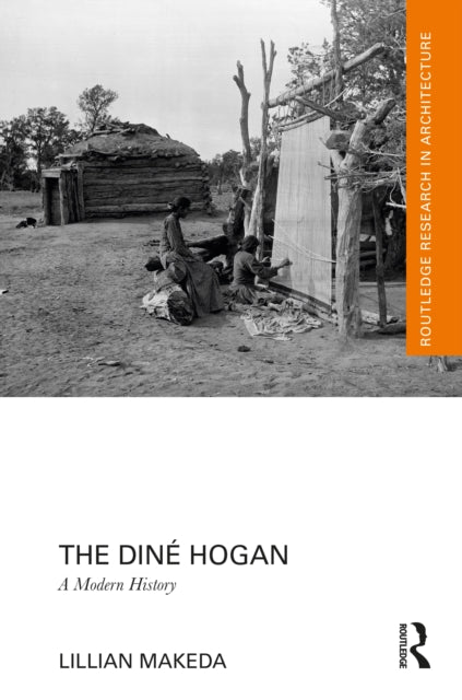The Dine Hogan: A Modern History