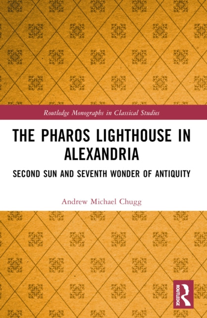 The Pharos Lighthouse In Alexandria: Second Sun and Seventh Wonder of Antiquity