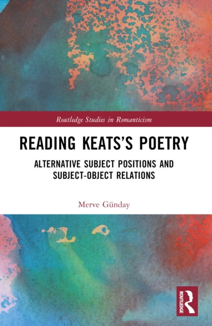 Reading Keats’s Poetry: Alternative Subject Positions and Subject-Object Relations
