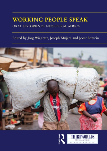 Working People Speak: Oral Histories of Neoliberal Africa