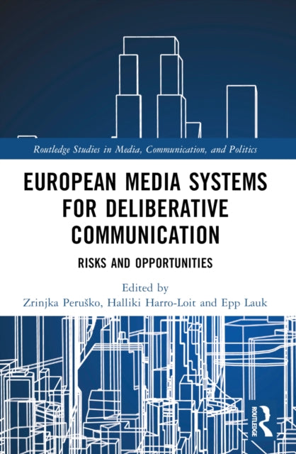 European Media Systems for Deliberative Communication: Risks and Opportunities