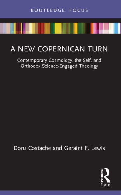 A New Copernican Turn: Contemporary Cosmology, the Self, and Orthodox Science-Engaged Theology