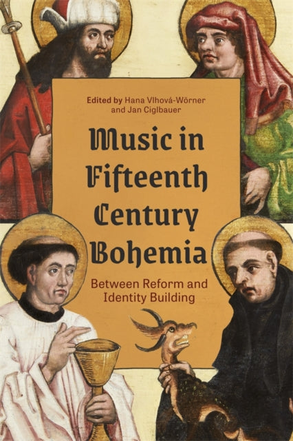 Music in Fifteenth-Century Bohemia: Between Reform and Identity Building
