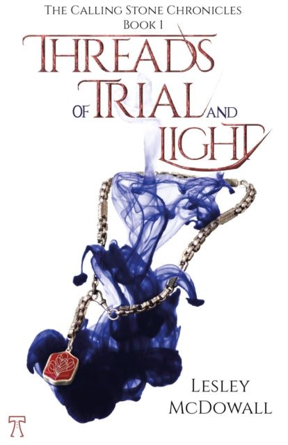 Threads of Trial and Light: The Calling Stone Chronicles - Book 1