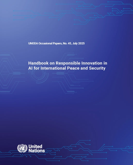 UNODA Occasional Papers No. 45: Handbook on Responsible Innovation in AI for International Peace and Security