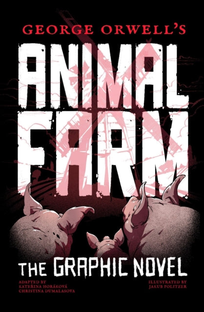 George Orwell's Animal Farm: The Graphic Novel