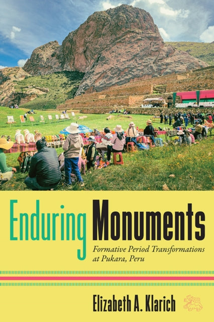 Enduring Monuments: Formative Period Transformations at Pukara, Peru